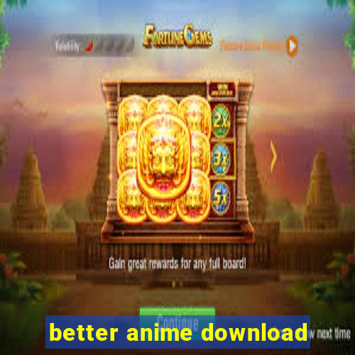 better anime download